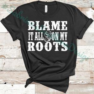 Blame it all on my roots